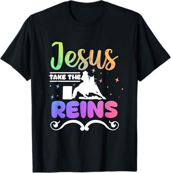 Horse Barrel Racing Jesus take the Reins T-Shirt