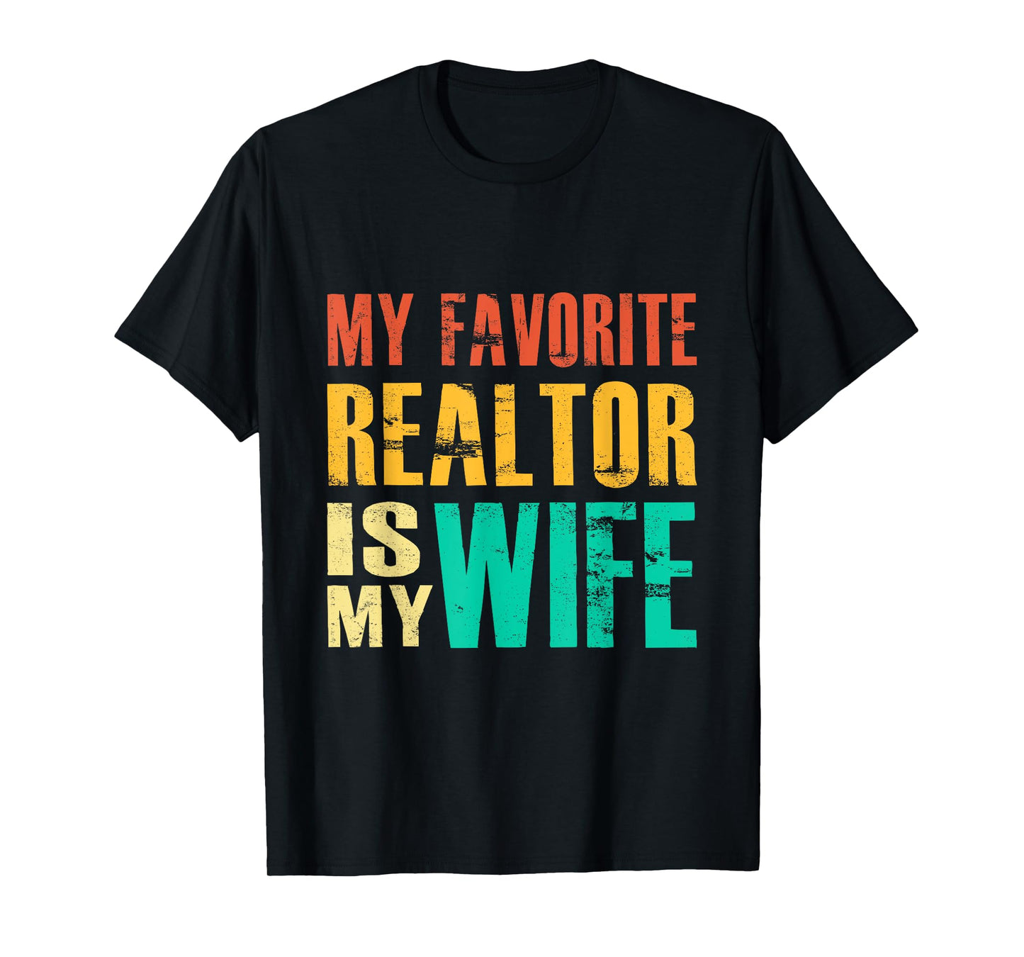 My Favorite Realtor Is My Wife T-Shirt