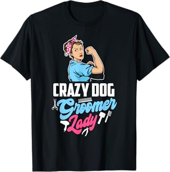Grazy Dog Groomer Lady Funny Pet Stylist Dog Grooming T-Shirt