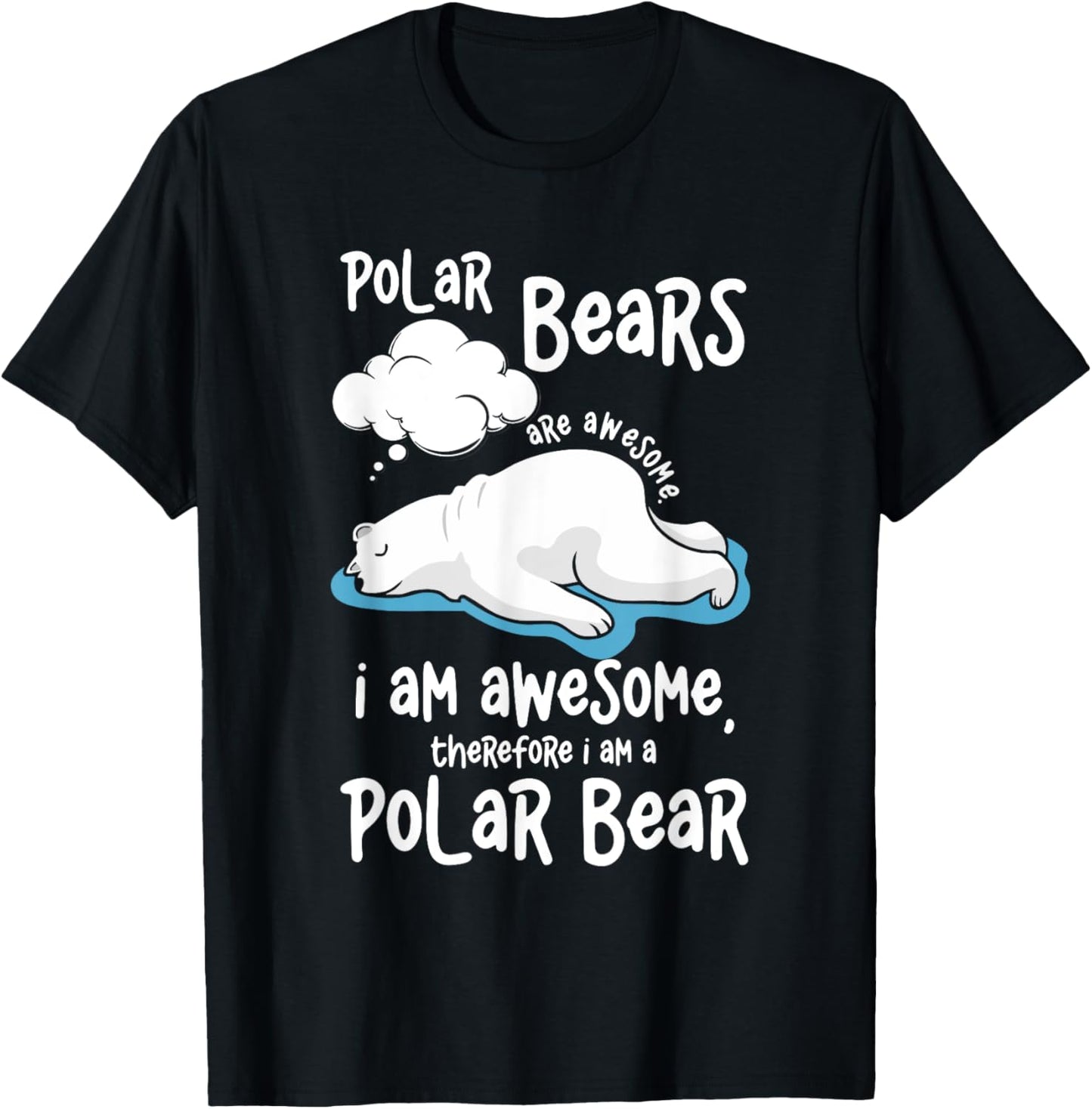 Cartoon Polar Bear Are Awesome I Am A Polar Bear T-Shirt