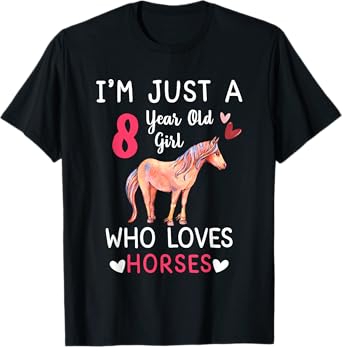 I'm Just A 8 Year Old Girl Who Loves Horses Bday Party T-Shirt