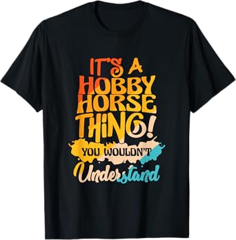 Hobby Horsing Stick Horse Riding Horse Rider Hobby Horse T-Shirt