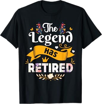 Funny The Legend Has Retired For Women Retirement T-Shirt