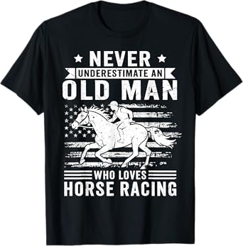Never Underestimate An Old Man Who Loves Horse Racing Horses T-Shirt