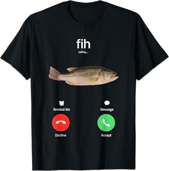 Fih Calling Remind me Message Decline Accept Phone Call Fish T-Shirt