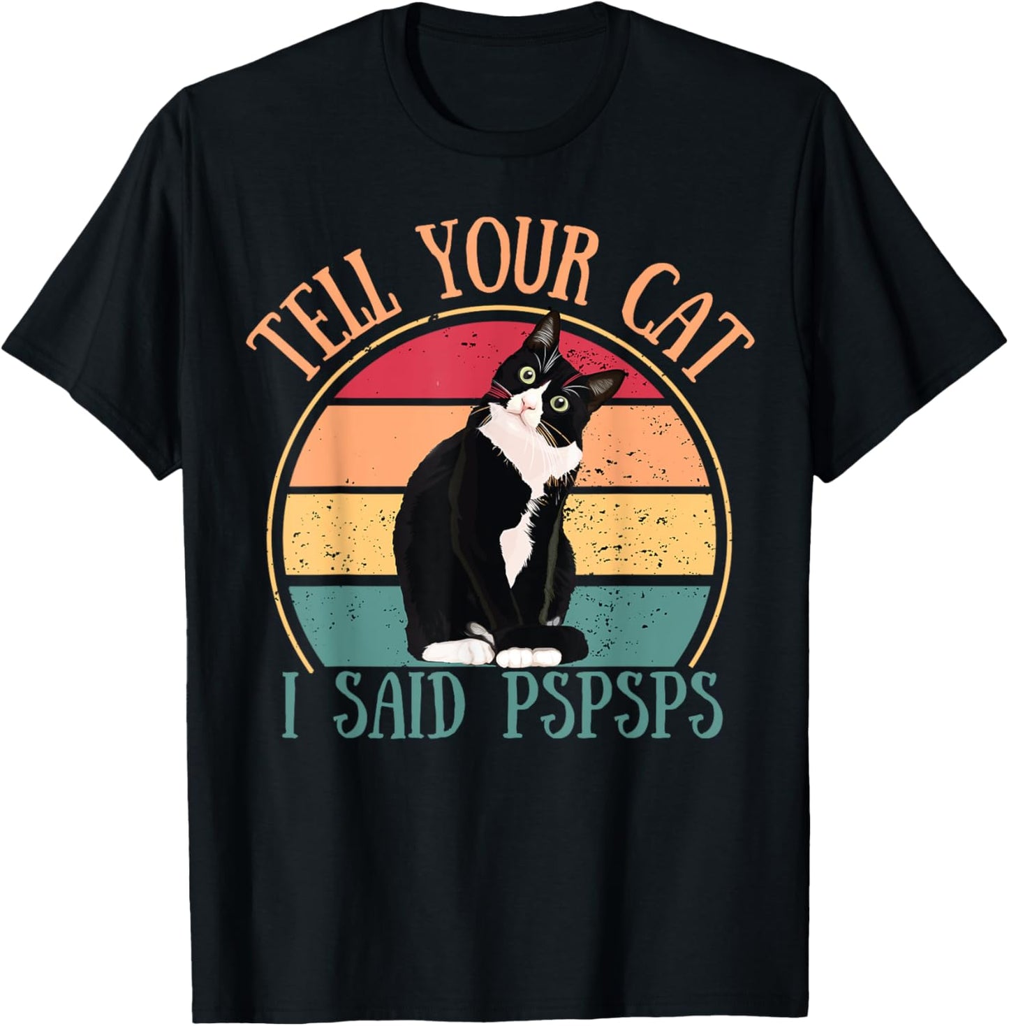Funny Cat Retro Tell Your Cat I Said Pspsps Cat Lovers Cats T-Shirt