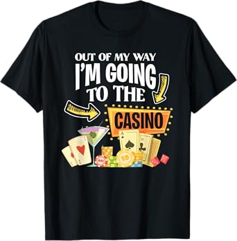 Out Of My Way I'm Going To The Casino - Luck Gamble T-Shirt