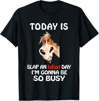 Today Is Slap An Idiot Day I’m Gonna Be So Busy Horse T-Shirt
