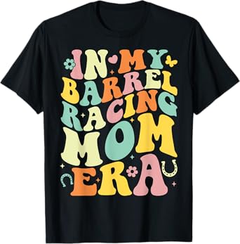 In My Barrel Racing Mom Era Groovy Cowgirl Barrel Racer T-Shirt