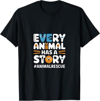 Every Pet, Animal Has A Story, Animal Lover, Animal Shelter T-Shirt