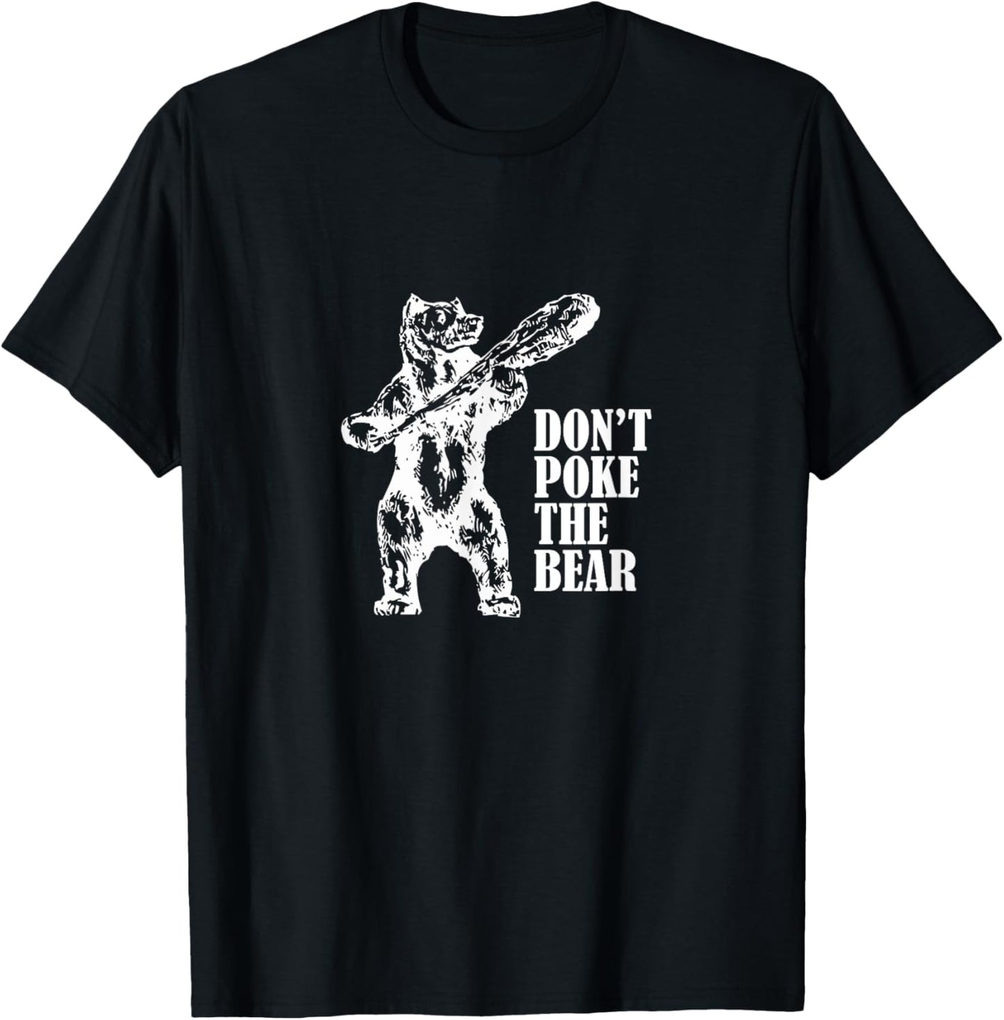 Awesome Don't Poke The Bear T Shirt For Men Women Kids T-Shirt