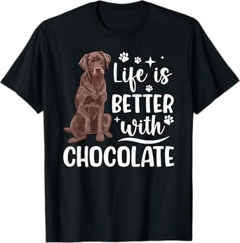 Life Is Better Chocolate Labrador Owner Chocolate Lab Lover T-Shirt