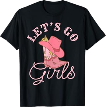 Lets Go Girls Fun Cute Country Western Cowgirl Bachelorette T-Shirt