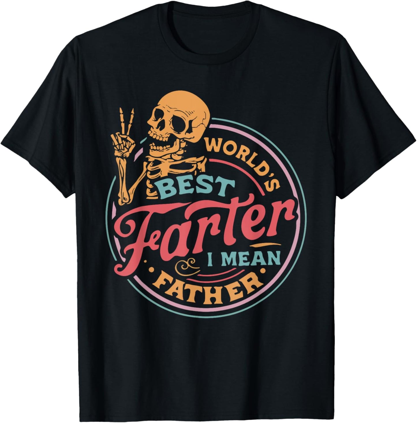 Father's Day Retro Dad World's Best Farter I Mean Father T-Shirt