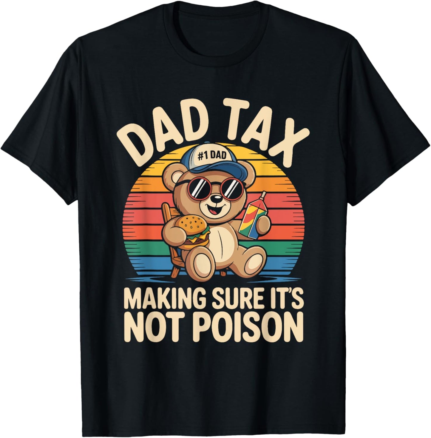 Dad Tax Making Sure It's Not Poison Funny Bear T-Shirt