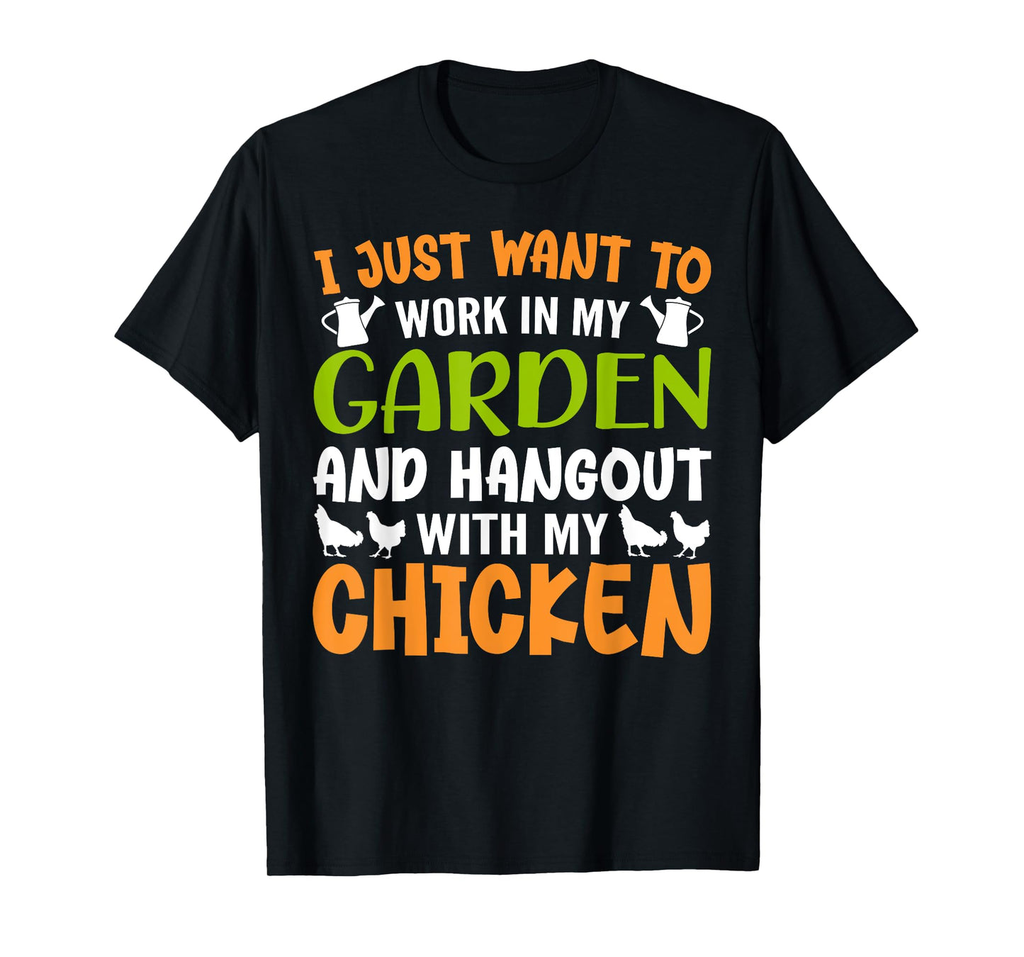 I Just Want To Work In My Garden And Hangout With My Chicken T-Shirt
