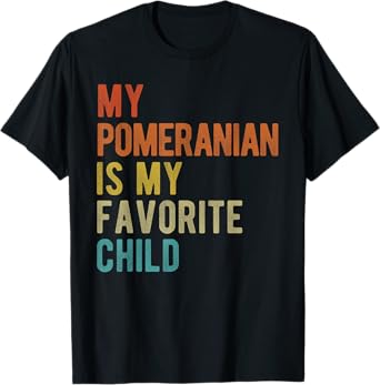 Pomeranian Mom Dad Dog Lover Funny Sarcastic Pet Quote Retro T-Shirt