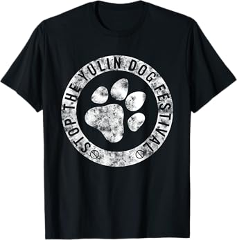 Stop The Yulin Dog Meat Festival Save Animal Rights Chinese T-Shirt for Men Women Kids