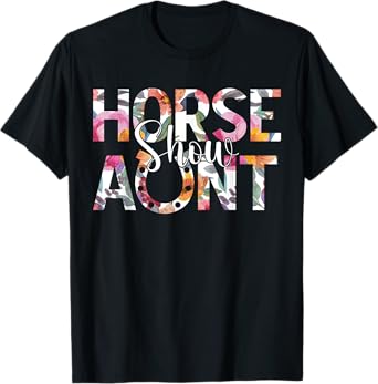Horse Show Aunt Horse Show Auntie Equestrian Aunt T-Shirt