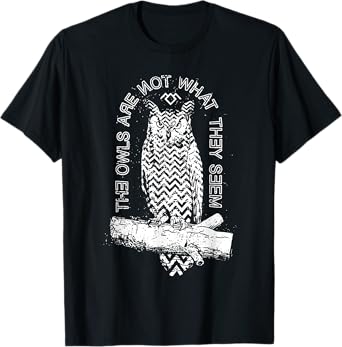 The Owls Are Not What They Seem T-Shirt