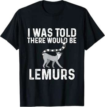 There Would Be Lemurs - Zookeeper Animal Researcher T-Shirt