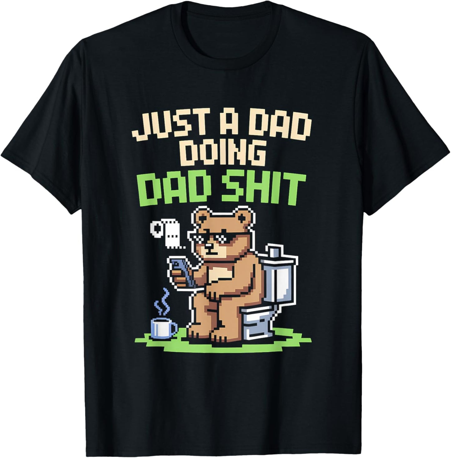 Just A Dad Doing Dad Shit Funny Dad Shirts For Men Bear Dad T-Shirt