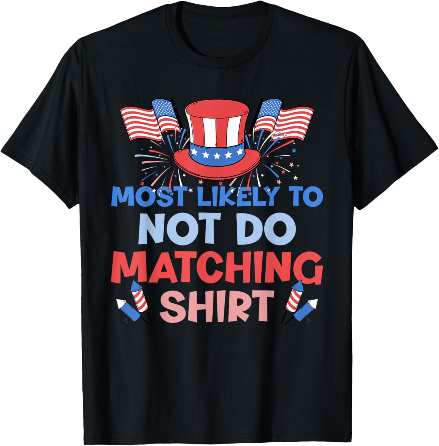 Most Likely To Not Do Matching Shirts 4th Of July Family T-Shirt