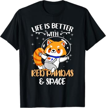 Life Is Better With Red Pandas And Space T-Shirt