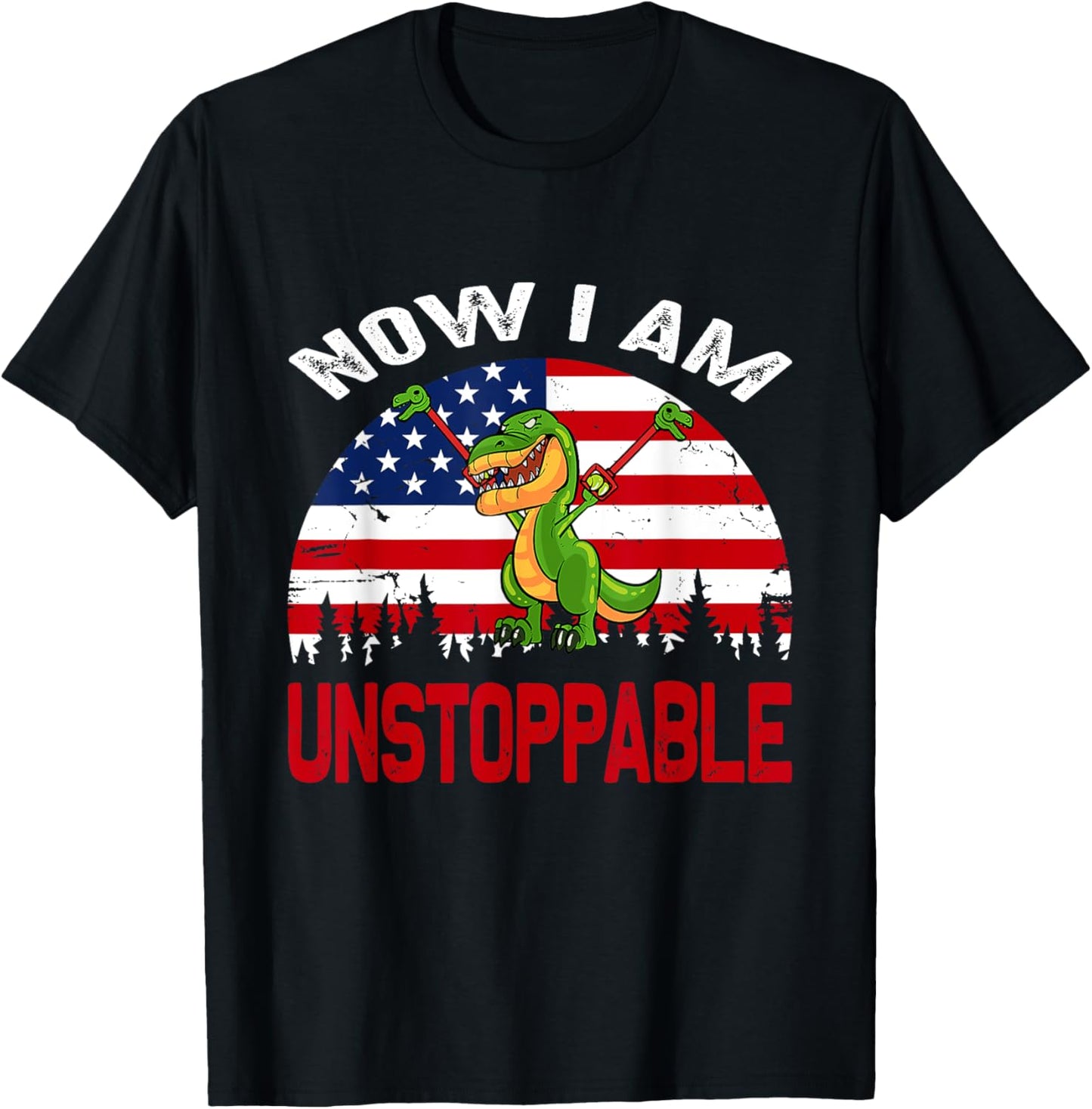 Now I Am Unstoppable Funny T-Rex us Flag T-Shirt