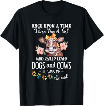 Once Upon A Time There Was A Girl Who Loved Dogs and Cows T-Shirt