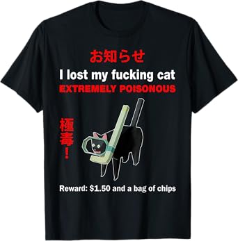 I Lost My Fucking Cat Extremely Poisonous Funny Cat Men Women T-Shirt