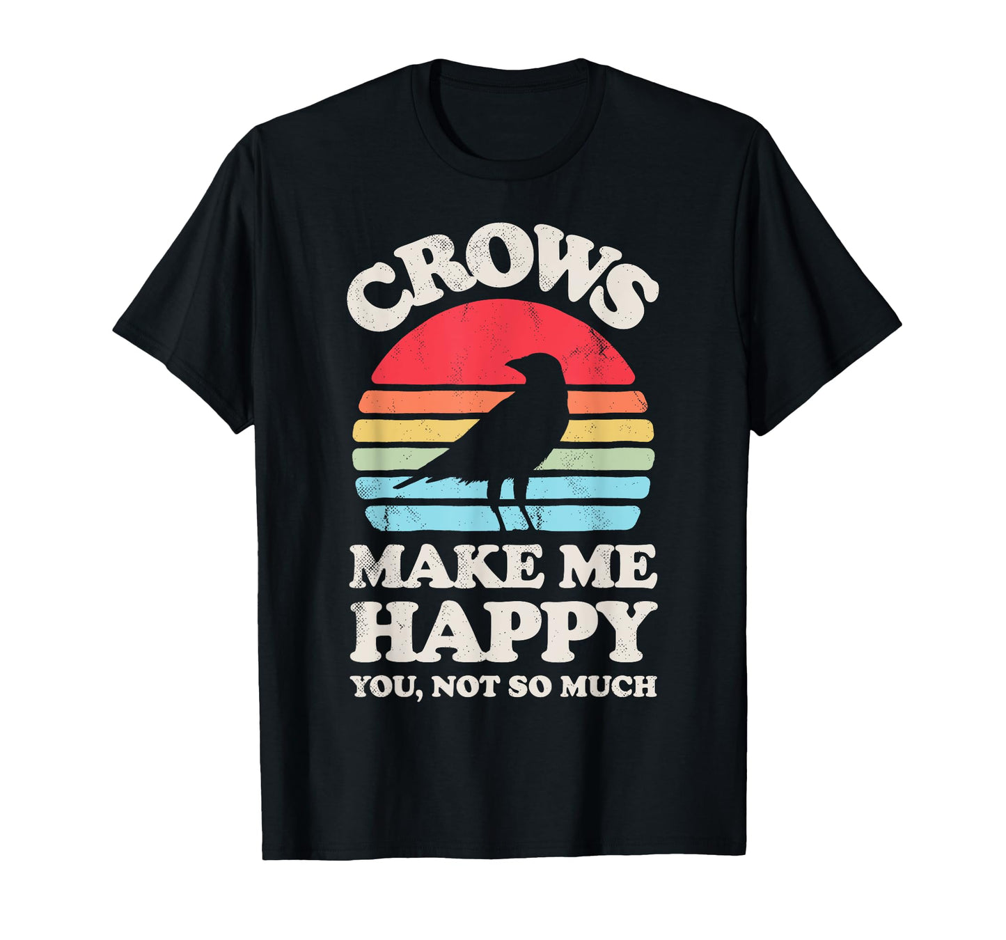 Crows Make Me Happy You Not So Much Funny Crow Raven Vintage T-Shirt