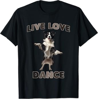 Live Love Dance Border Collie Joyful Moves T-Shirt