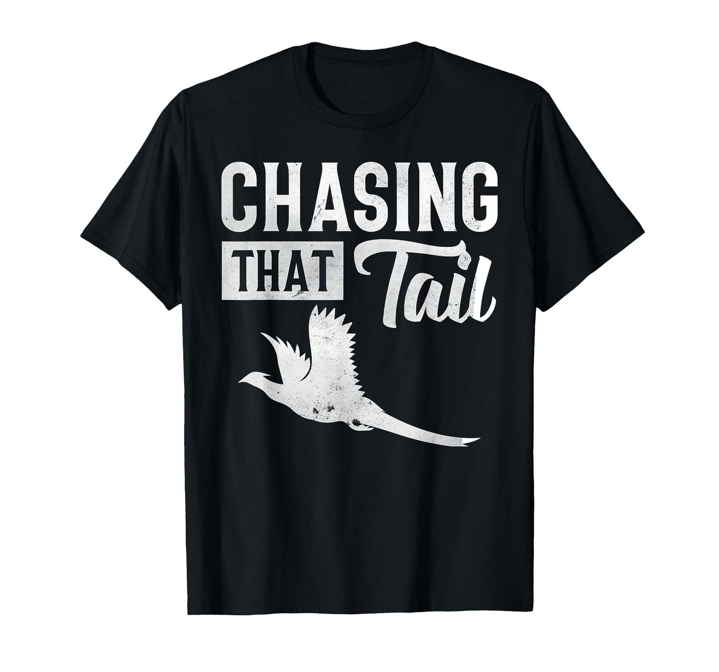 Pheasant Bird Hunter Chasing That Tail T-Shirt