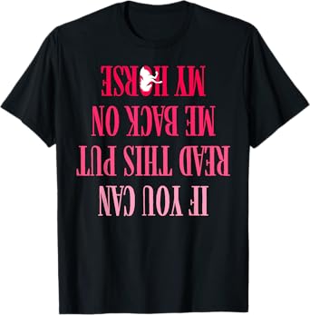If You Can Read This Put Me Back On My Horse For Horse Rider T-Shirt