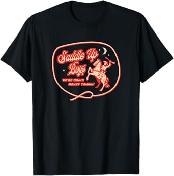 Saddle Up Boys, Honky-Tonk T-Shirt