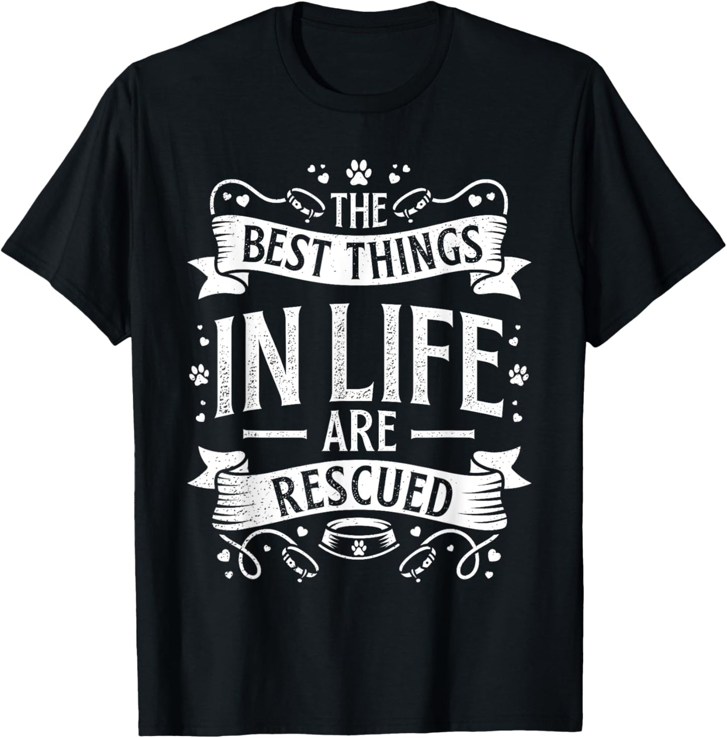 The Best Things in Life are Rescued Dog Animal Lover T-Shirt