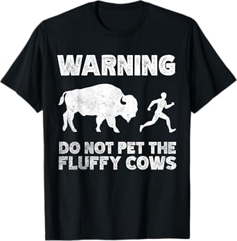 Bison Warning Do Not Pet The Fluffy Cows T-Shirt