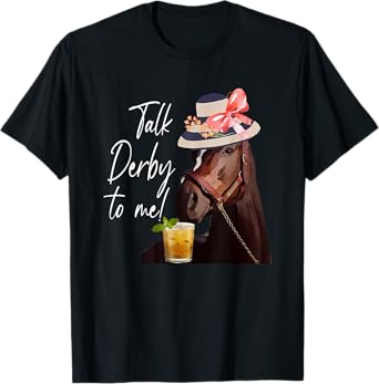 Talk Derby To Me Horse T-Shirt
