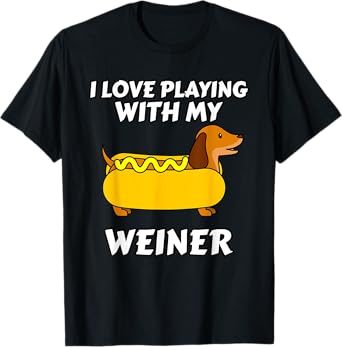 I Love Playing With My Wiener Dachshund Dog Weenie T-Shirt for Men Women Girls Kids