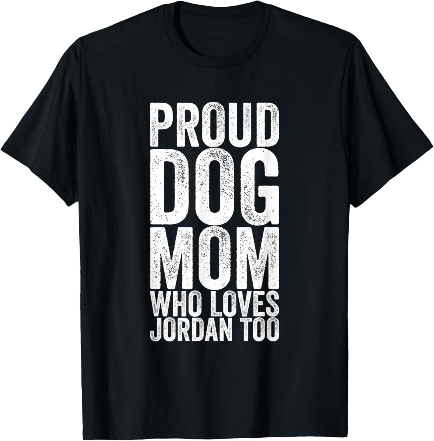 Proud Dog Mom Who Loves Jordan Too T-Shirt
