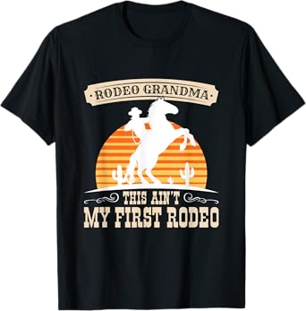 Rodeo Grandma This Ain't My First Rodeo Cowgirl Horse T-Shirt