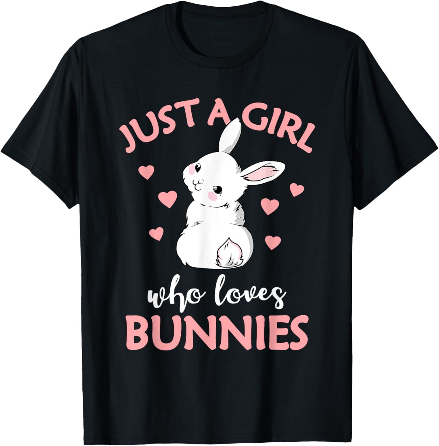Just A Girl Who Loves Bunnies Rabbit Bunny T-Shirt