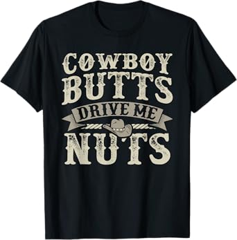 Cowboy Butts Drive Me Nuts Female Western Rodeo Womens T-Shirt