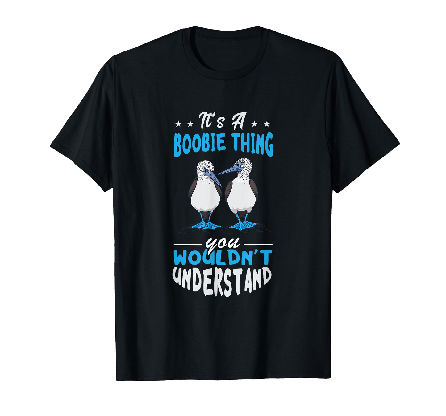 Blue Footed Booby Boobie Thing Tropical Galapagos Bird T-Shirt