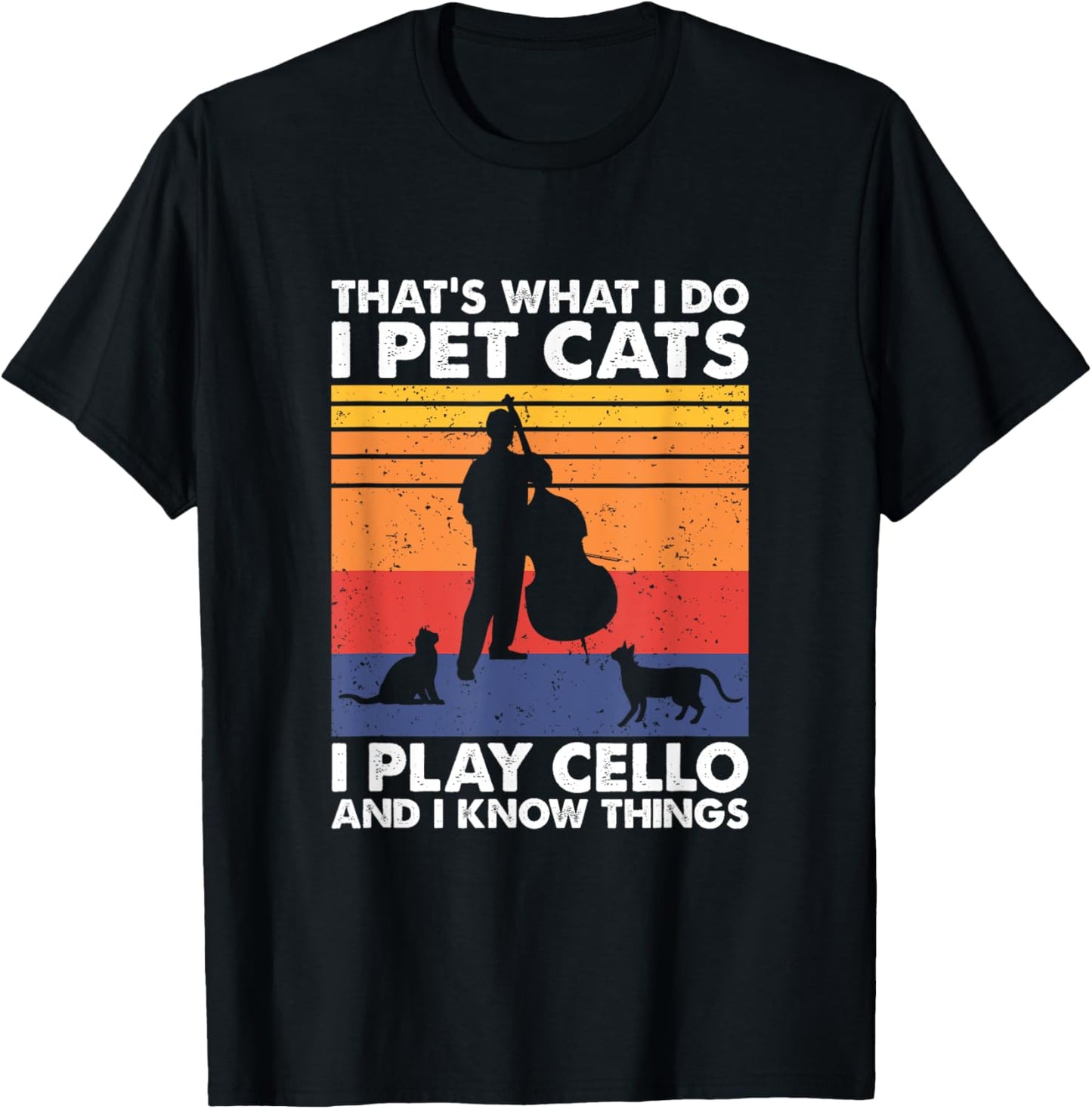 Cellist & Cat Lover Apparel That's What I Do I Pet Cats I Play Cello & I Know Things T-Shirt - Black, Small, Unisex-Adult, Cat Lovers & Musicians, Short Sleeve, T-Shirt
