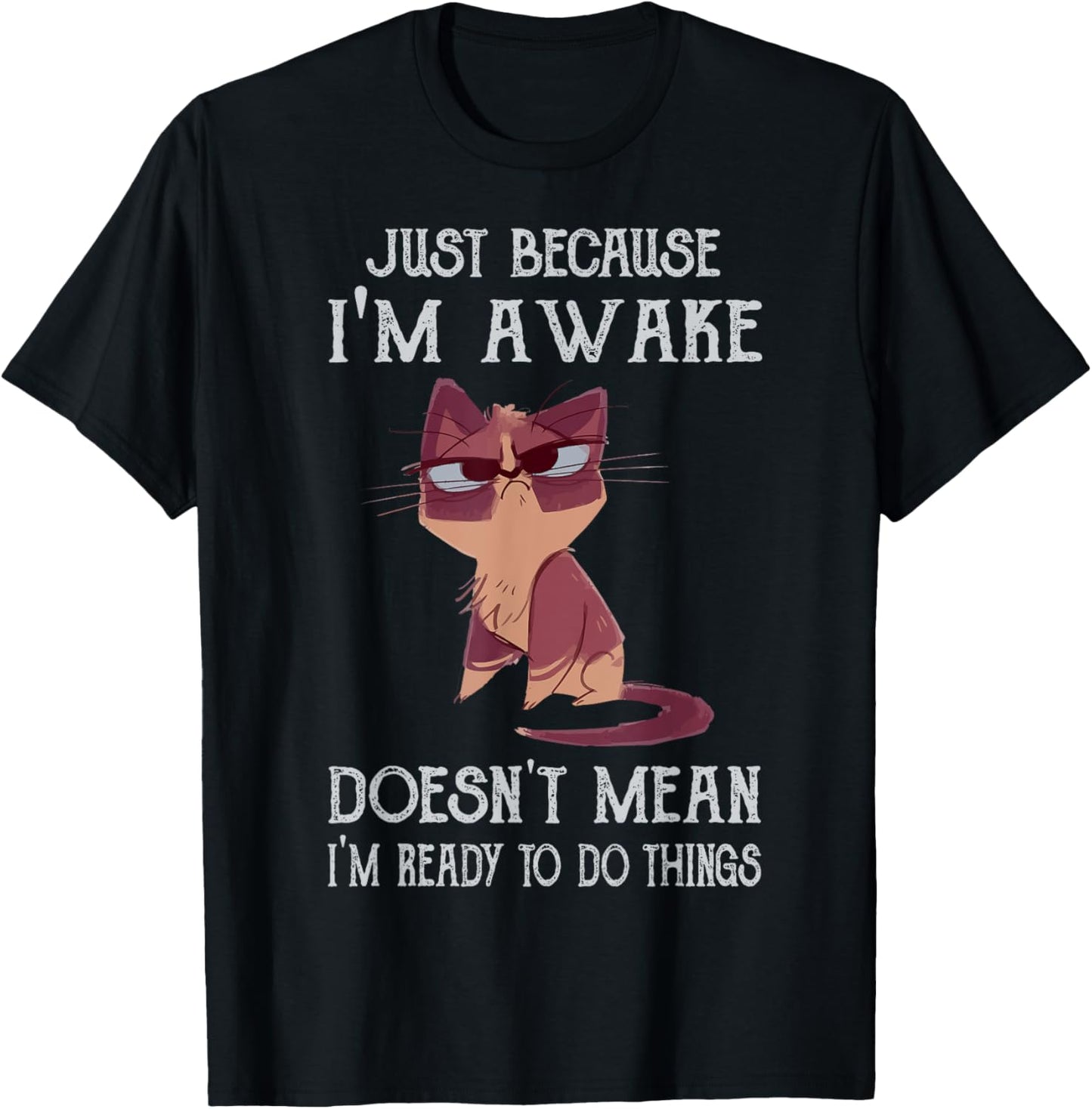 Fuuny Cat Lover Just Because Im Awake Doesn't Mean T-Shirt