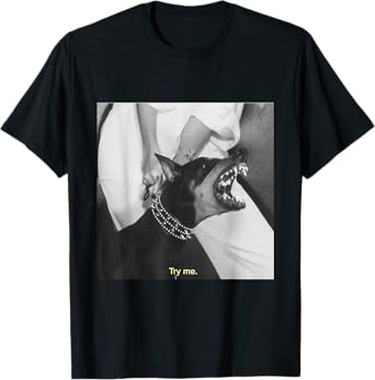 Angry Doberman Try Me T-Shirt T-Shirt