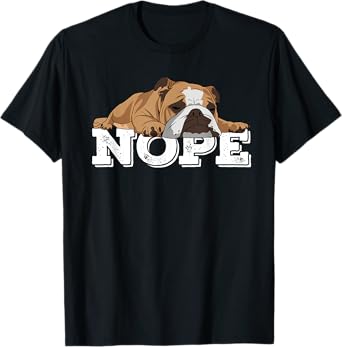Nope Lazy English Bulldog Dog Lover T-Shirt for Men Women Girls Kids