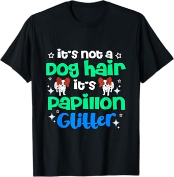 Its Not Dog Hair Its Papillon Glitter T-Shirt